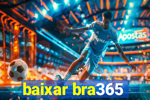 baixar bra365